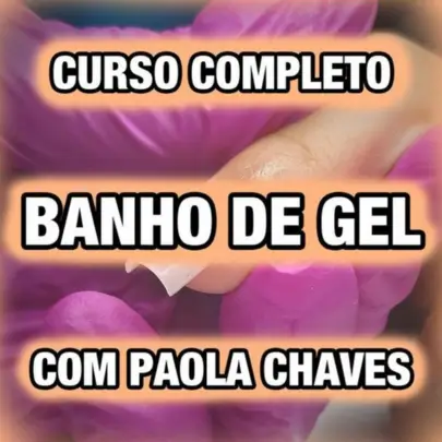 CURSO-COMPLETO-BANHO-DE-GEL-COM-PAOLA-CHAVES (1)